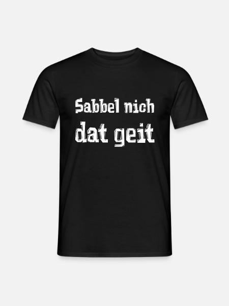 Sabbel nich dat geit - Männer T-Shirt - Schwarz