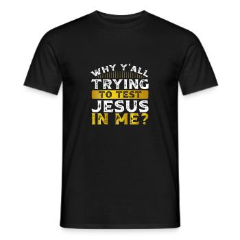 Südländischer Humor, warum ihr alle versucht, Jesus in - Männer T-Shirt - Schwarz - Vorne - AI Model Male 178 light (178cm)