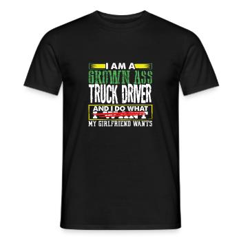 Grown Ass Truck Driver Do What Girlfriend Wants - Men's T-Shirt - black - Front - AI Model Male 178 light (178cm)