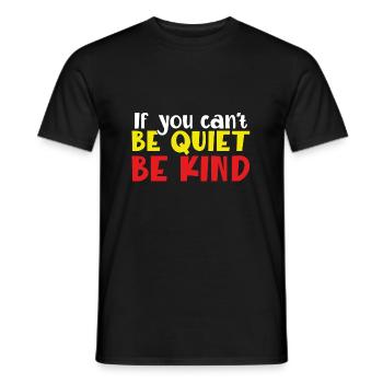 Kindness Gift If You Can't Be Good Be Quiet Anti - Men's T-Shirt - black - Front - AI Model Male 178 light (178cm)