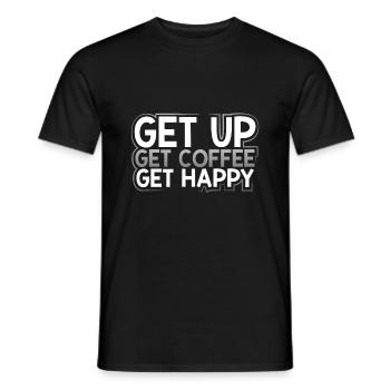 Coffee Addict Gift Get Up Get Coffee Get Happy - Men's T-Shirt - black - Front - AI Model Male 178 light (178cm)