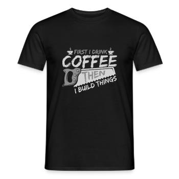 Cadeaux de menuisier d’abord boire du café puis construire - T-shirt homme - noir - Devant - AI Model Male 178 light (178cm)