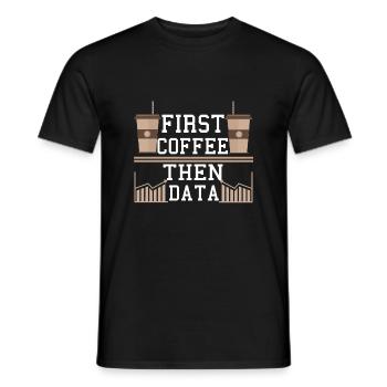 Programmer Gift Frist Coffee Then Data Computer - Men's T-Shirt - black - Front - AI Model Male 178 light (178cm)