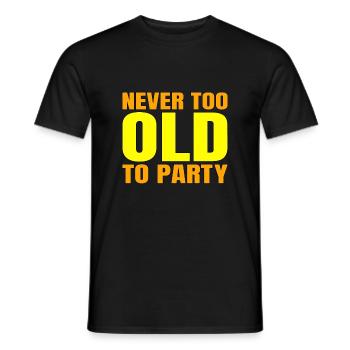 Funny Aging Gift Never too Old to Party Sarcasm - Men's T-Shirt - black - Front - AI Model Male 178 light (178cm)