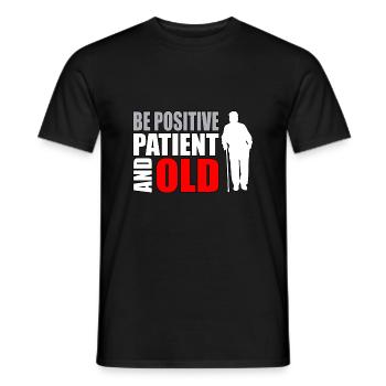 Humour des personnes âgées Soyez positif patient et vieux - T-shirt homme - noir - Devant - AI Model Male 178 light (178cm)