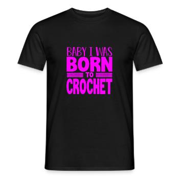 Crocheter Gift Baby I Was Born to Crochet Gifts - Men's T-Shirt - black - Front - AI Model Male 178 light (178cm)