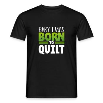 Quilter Geschenk Baby Ich wurde zum Quilten Geschenk geboren - Männer T-Shirt - Schwarz - Vorne - AI Model Male 178 light (178cm)