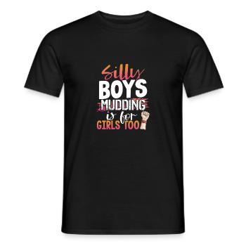 Girl Mudder Gift Silly Boys Mudding is for Girls - Men's T-Shirt - black - Front - AI Model Male 178 light (178cm)