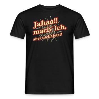 Jahaa!! Mach ich aber nicht jetzt - aufräumen und - Männer T-Shirt - Schwarz - Vorne - AI Model Male 178 light (178cm)
