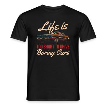 Life Is Too Short to Get Boring Cars Too - Men's T-Shirt - black - Front - AI Model Male 178 light (178cm)