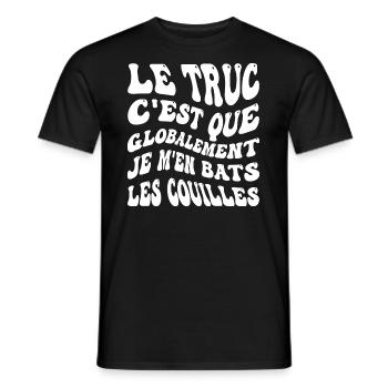 Le truc c'est que je m'en bats les couilles - T-shirt homme - noir - Devant - AI Model Male 178 light (178cm)