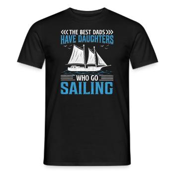 The Best Dads Have Daughters Who Go Sailing - Männer T-Shirt - Schwarz - Vorne - AI Model Male 178 light (178cm)