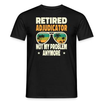 Retired Men Retired Adjudicator Not My Problem - Männer T-Shirt - Schwarz - Vorne - AI Model Male 178 light (178cm)