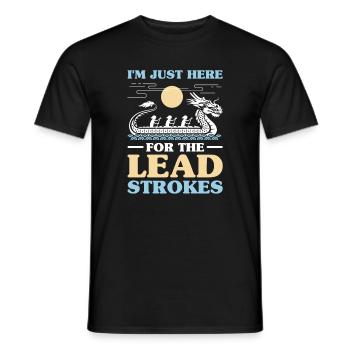 Ich Bin Nur Wegen Der Lead Strokes Für Dragon Boat - Männer T-Shirt - Schwarz - Vorne - AI Model Male 178 light (178cm)