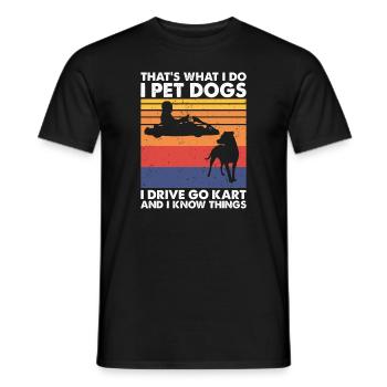 That's What Do Pet Dogs Drive Go Kart Know Things - Männer T-Shirt - Schwarz - Vorne - AI Model Male 178 light (178cm)