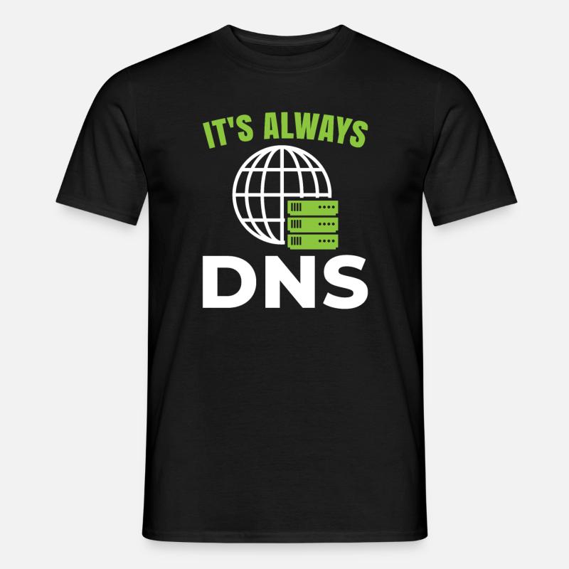 It's always dns for networking computer fan - Men’s T-shirt - black