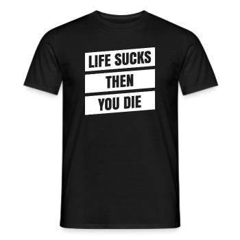Das Leben Ist Scheiße, Dann Stirbt Man Für Alle - Männer T-Shirt - Schwarz - Vorne - AI Model Male 178 light (178cm)