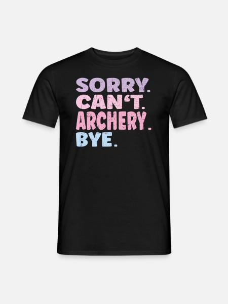 Sorry Can't Archery Bye Funny Archery - Men's T-Shirt - black