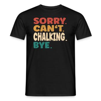 Sorry Can't Chalking Bye Men Women Funny Chalking - Men's T-Shirt - black - Front - AI Model Male 178 light (178cm)