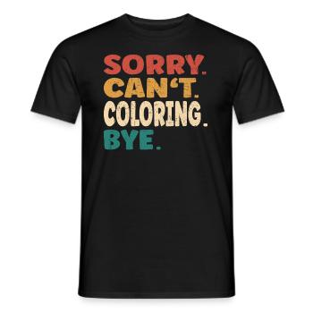 Sorry Can't Coloring Bye Men Women Funny Coloring - Men's T-Shirt - black - Front - AI Model Male 178 light (178cm)