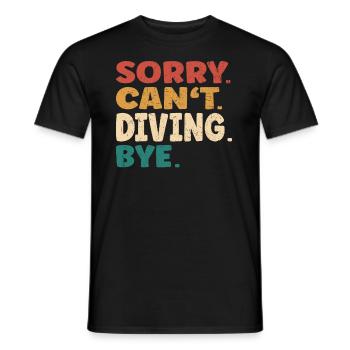Sorry Can't Diving Bye Men Women Funny Diving - Männer T-Shirt - Schwarz - Vorne - AI Model Male 178 light (178cm)