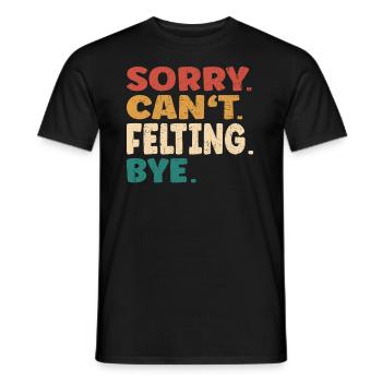Sorry Can't Felting Bye Men Women Funny Felting - Men's T-Shirt - black - Front - AI Model Male 178 light (178cm)