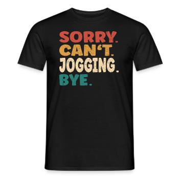 Sorry Can't Jogging Bye Men Women Funny Jogging - Men's T-Shirt - black - Front - AI Model Male 178 light (178cm)