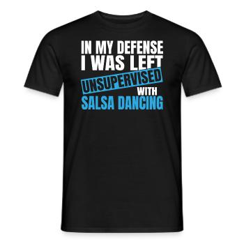 In My Defense I Was Left Unsupervised Salsa - Men's T-Shirt - black - Front - AI Model Male 178 light (178cm)