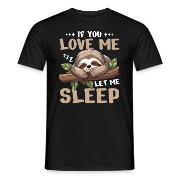 Schlafende Trägheit Wenn Du Mich Liebst Lass Mich Schlaf Nickerchen - Männer T-Shirt - Schwarz - Vorne - AI Model Male 178 light (178cm)