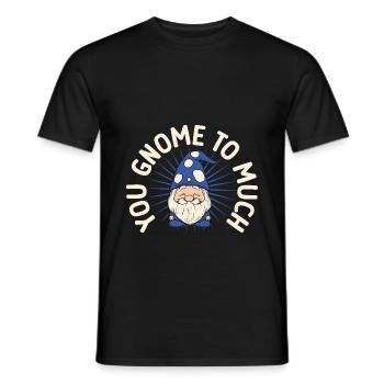 Garden Gnome Costume You Gnome To Much Gnome - Männer T-Shirt - Schwarz - Vorne - AI Model Male 178 light (178cm)
