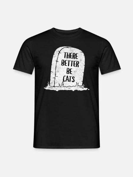 There Better Be Cats Tombstone - Men's T-Shirt - black