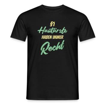 §1 Hautärzte haben immer Recht - Männer T-Shirt - Schwarz - Vorne - AI Model Male 178 light (178cm)