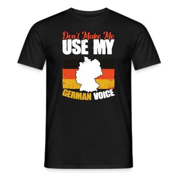 Bring mich nicht dazu, meine deutsche Stimme zu - Männer T-Shirt - Schwarz - Vorne - AI Model Male 178 light (178cm)
