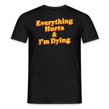 Everything Hurts And I'm Dying Vintage 80s Sarcasm - Men's T-Shirt - black - Front - AI Model Male 178 light (178cm)