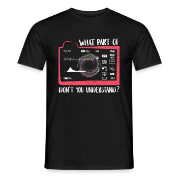 What part of don't you understand? Fotograf - Männer T-Shirt - Schwarz - Vorne - AI Model Male 178 light (178cm)