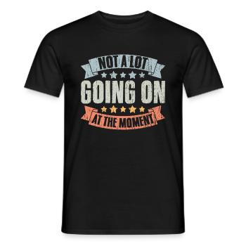 Not A Lot Going On At The Moment Vintage Humor A - Men's T-Shirt - black - Front - AI Model Male 178 light (178cm)