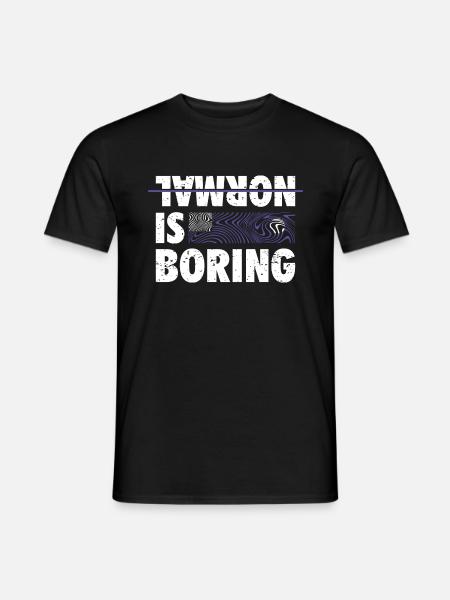 NORMAL IS BORING - Männer T-Shirt - Schwarz