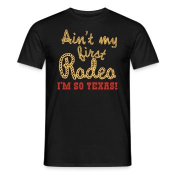 Nicht mein erstes Rodeo-Design für stolze Texaner - Männer T-Shirt - Schwarz - Vorne - AI Model Male 178 light (178cm)
