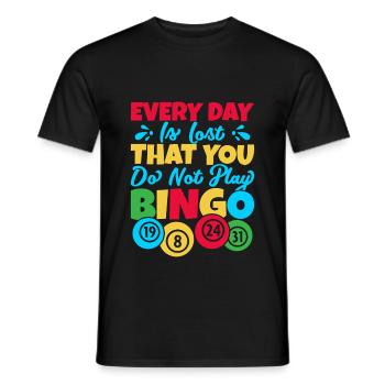 Bingo Game Every Day Is Lost That You Do Not Play - Männer T-Shirt - Schwarz - Vorne - AI Model Male 178 light (178cm)
