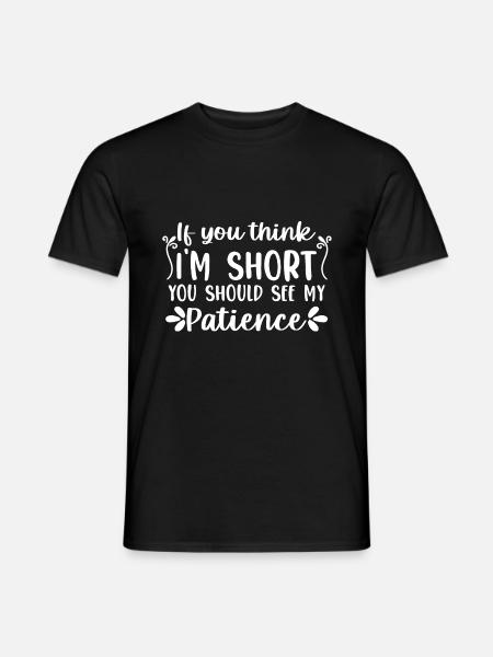 Funny short people you think I'm short - Men's T-Shirt - black