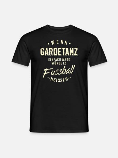 Wenn Gardetanz einfach wäre würde es Fussball - Männer T-Shirt - Schwarz