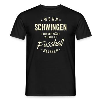 Wenn Schwingen einfach wäre würde es Fussball - Männer T-Shirt - Schwarz - Vorne - AI Model Male 178 light (178cm)