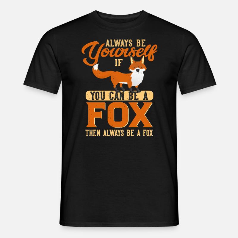 Always be yourself except if you can be a fox - Männer T-Shirt - Schwarz