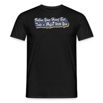 Folge Deinem Herzen, Aber Nimm Einen Kaffee Mit - Männer T-Shirt - Schwarz - Vorne - AI Model Male 178 light (178cm)