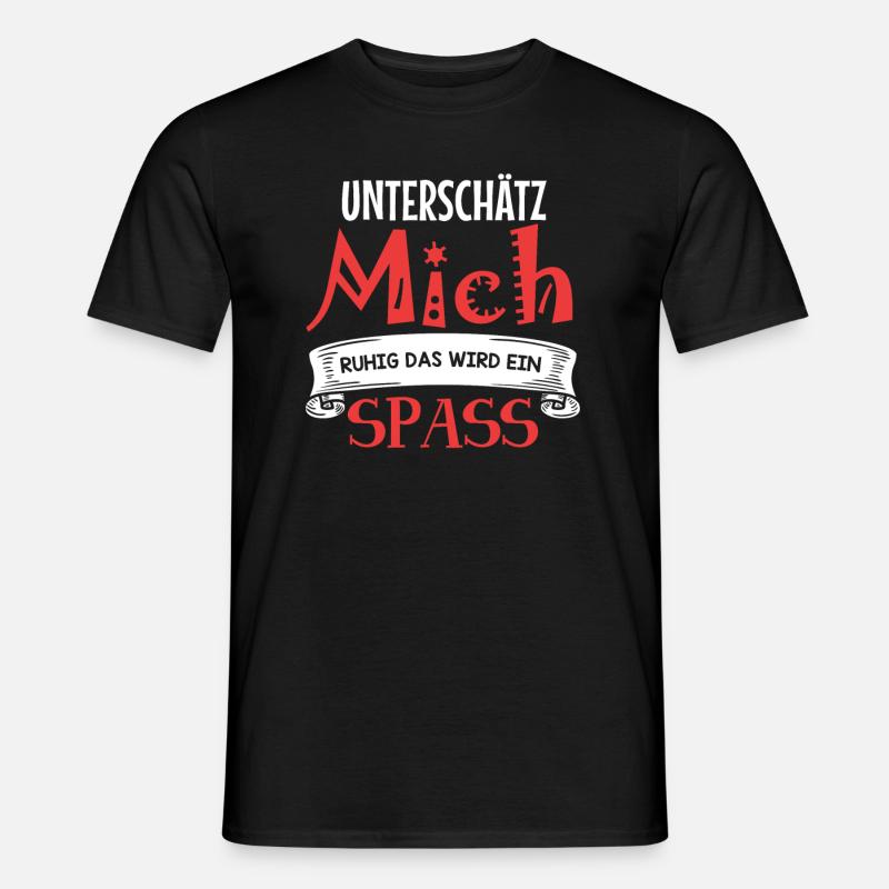 Unterschätz mich ruhig - das wird ein Spaß! - Männer T-Shirt - Schwarz