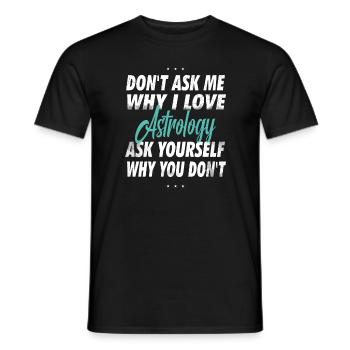Don't ask me why I love astrology - Men's T-Shirt - black - Front - AI Model Male 178 light (178cm)