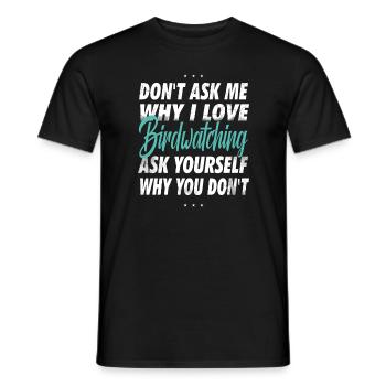 Don't Ask Me- Bird Watching Gift - Men's T-Shirt - black - Front - AI Model Male 178 light (178cm)