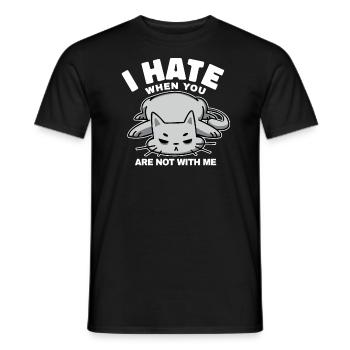 I hate it when you're not with me, quote - Men's T-Shirt - black - Front - AI Model Male 178 light (178cm)