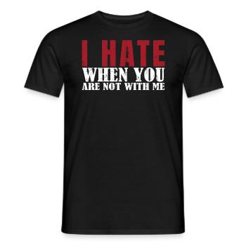I hate it when you're not with me dear - Men's T-Shirt - black - Front - AI Model Male 178 light (178cm)
