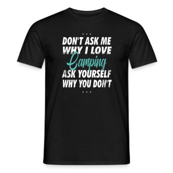 Don't ask me why I love camping - Men's T-Shirt - black - Front - AI Model Male 178 light (178cm)